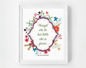 Though She Be But Little She Is Fierce, Shakespeare Quote, Flower Art ...
