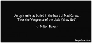 ... , 'Twas the 'Vengeance of the Little Yellow God'. - J. Milton Hayes