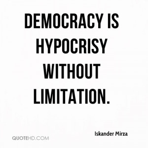 Democracy Hypocrisy Without Limitation