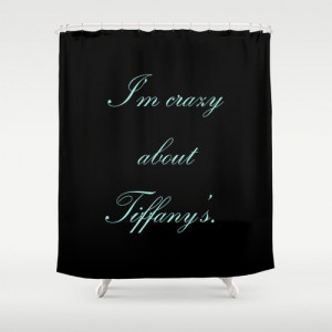 Shower Curtain - Breakfast at Tiffany's Shower Curtain - Quotes ...