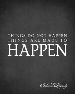 ... To Happen (John F. Kennedy Quote), premium modern-prints-and-posters