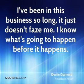 More Dustin Diamond Quotes