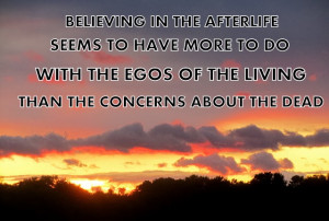 Afterlife-Quotes-Egos-Living-Concern-About-Dead-More-To-Do.jpg