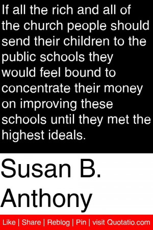 ... these schools until they met the highest ideals # quotations # quotes