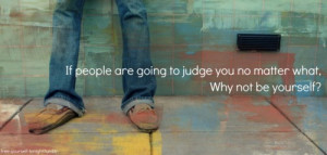 Quotes – 122 If people are going to judge you no matter what, why ...