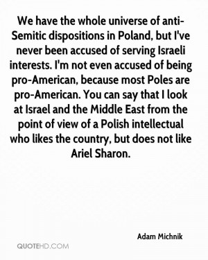 We have the whole universe of anti-Semitic dispositions in Poland, but ...