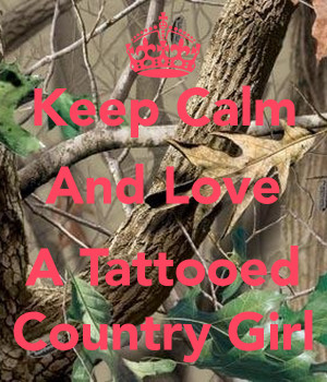 Keep Calm and Love Tattooed Country Girl