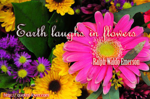 Earth Laughs In Flowers - Ralph Waldo