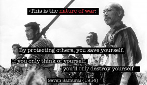Quote from Seven Samurai (1954) — «This is the nature of war: By ...