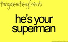 You Are My Superman Quotes My superman, my prince, my