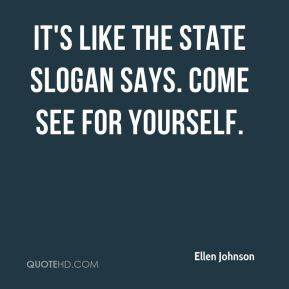 ... Johnson - It's like the state slogan says. Come see for yourself