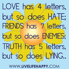 Quotes About Lying Friends | Love has 4 letters, but so does hate ...