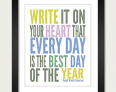 Inspirational Quotes / Write it on your Heart that Every Day is the Be ...