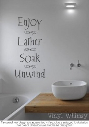 Vinyl Wall Art - Quote - Enjoy Lather Soak Unwind - Vinyl Lettering ...