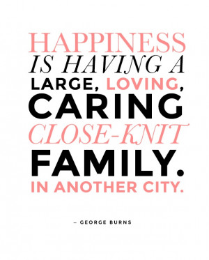 ... is having a large, loving, caring, close-knit family. In another city