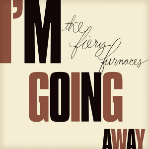The Fiery Furnaces – I’m Going Away