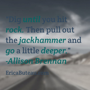 Dig until you hit rock. Then pull out the jackhammer and go a little ...