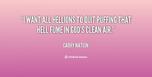 quote-Carry-Nation-i-want-all-hellions-to-quit-puffing-26204.png