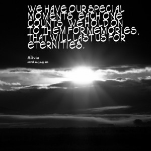 Quotes Picture: we have our special moments, each one counts, we hold ...