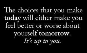 ... my mind every time I am about to make a choice that I’ll regret