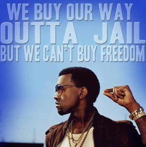True freedom life quotes and sayings kanye west