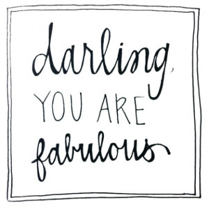 You are fabulous!