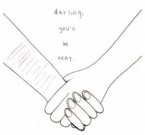 Description: Darling You'll Be Okay(: