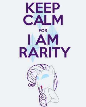 Keep Calm For I am Rarity (MLP FIM) Art Print