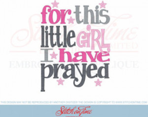 ... Girl I Have Prayed Embroidered Shirt- Little Girl- Sayings- New Baby