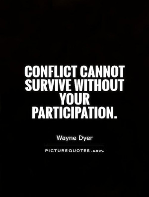 conflict-cannot-survive-without-your-participation-quote-1.jpg