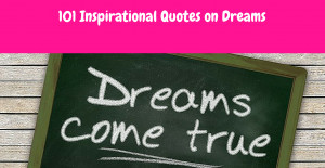 101 inspirational quotes on dreams