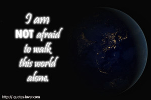 ... : Afraid Picture Quotes , Alone Picture Quotes , Life Picture Quotes