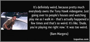 More Bam Margera Quotes