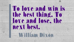To Love and Win Is the Best thing ~ Break Up Quote