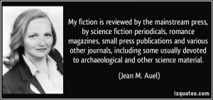 My fiction is reviewed by the mainstream press, by science fiction ...