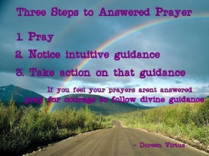 ... prayers aren't answered, pray for courage to follow divine guidance