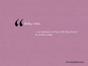 Baby, relax. ~ Joe Callahan in At Peace (The ‘Burg Series) by ...