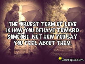 ... is how you behave toward someone, not how you say you feel about them