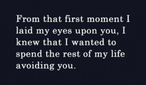 moment I laid my eyes on you, I knew that I wanted to spend the rest ...
