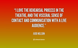 love the rehearsal process in the theatre, and the visceral sense of ...