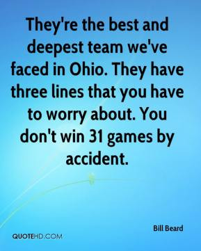 They're the best and deepest team we've faced in Ohio. They have three ...