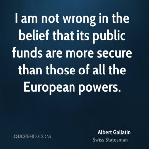 Albert Gallatin Quotes