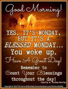 MONDAY BLESSINGS! Sunday Quotes, Mondays Mornings, Mondays Blessed ...