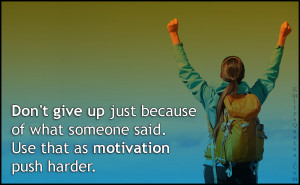.Com - don't give up, said, motivation, push harder, amazing ...