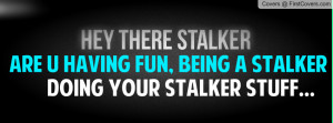 Funny Quote for Facebook Cover Stalker