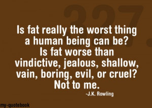 Is fat really the worst thing a human being can be? Is fat worse than ...