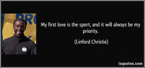 My first love is the sport, and it will always be my priority ...
