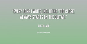 Every song I write, including 'Too Close,' always starts on the guitar ...
