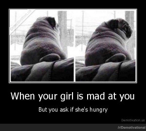 demotivation.us_When-your-girl-is-mad-at-you-But-you-ask-if-shes ...