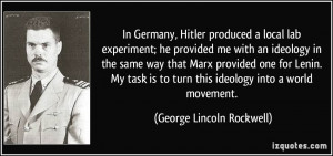 In Germany, Hitler produced a local lab experiment; he provided me ...